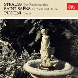 Strauss: Der Rosenkavalier - Saint-Saëns: Samson and Dalila - Puccini: Tosca