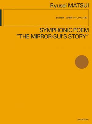 Matsui, R: Symphonic Poem "The Mirror-Sui's Story*