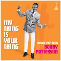 My Thing is Your Thing - Jetstar Strut From Bobby Patterson