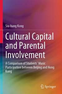 Cultural Capital and Parental Involvement: A Comparison of Students’ Music Participation between Beijing and Hong Kong