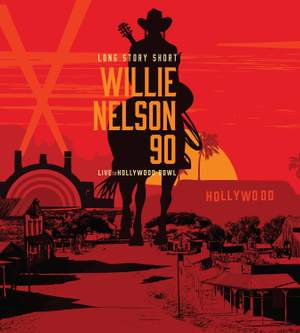 Long Story Short: Willie Nelson 90: Live At the Hollywood Bowl