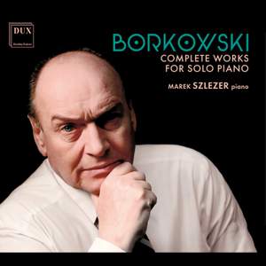 Marian Borkowski: Complete Works for Solo Piano
