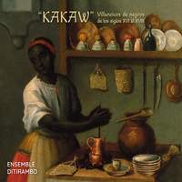 'Kakaw'. Villancicos de negros de los siglos XVI al XVIII
