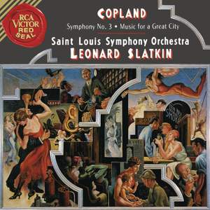 Aaron Copland: Symphony No. 3 & Music for a Great City