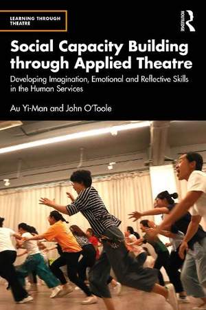 Social Capacity Building through Applied Theatre: Developing Imagination, Emotional and Reflective Skills in the Human Services