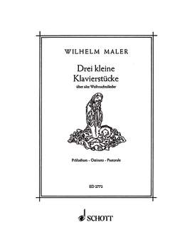Maler, Wilhelm: Drei kleine Klavierstücke über alte Weihnachtslieder