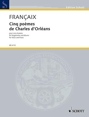 Françaix, Jean: Cinq poèmes de Charles d'Orléans