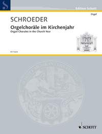 Schroeder, Hermann: Orgelchoräle im Kirchenjahr