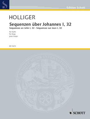 Holliger, Heinz: Sequenzen über Johannes I, 32