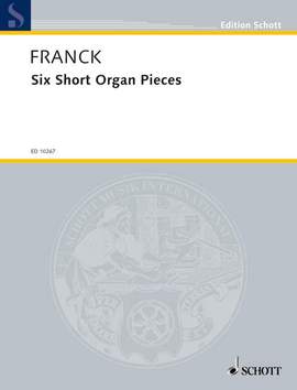 Franck, César: Six Short Organ Pieces