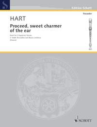 Hart, Philip: Proceed, sweet charmer of the ear