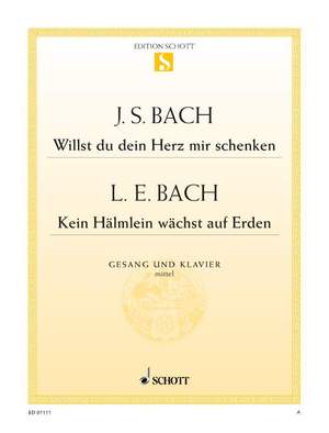Bach, Johann Sebastian / Bach, Leonhard Emil: Willst du dein Herz mir schenken / Kein Hälmlein wächst auf Erden BWV 518