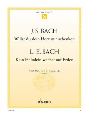 Bach, Johann Sebastian / Bach, Leonhard Emil: Willst du dein Herz mir schenken / Kein Hälmlein wächst auf Erden BWV 518