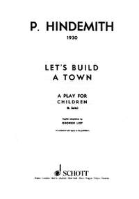 Hindemith, Paul: Let's build a Town