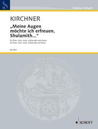 Kirchner, Volker David: "Meine Augen möchte ich erfreuen, Shulamith..."