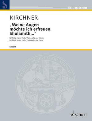 Kirchner, Volker David: "Meine Augen möchte ich erfreuen, Shulamith..."