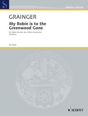 Grainger, George Percy Aldridge: My Robin is to the Greenwood Gone