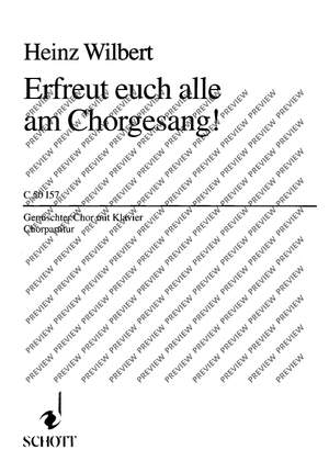Wilbert, Heinz: Erfreut euch alle am Chorgesang!