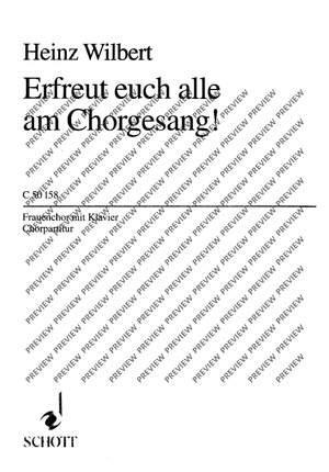 Wilbert, Heinz: Erfreut euch alle am Chorgesang!