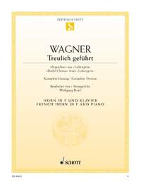Wagner, Richard: Treulich geführt WWV 75