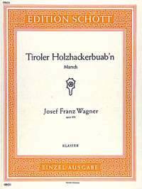 Wagner, Josef Franz: Tiroler Holzhackerbuab'n op. 356
