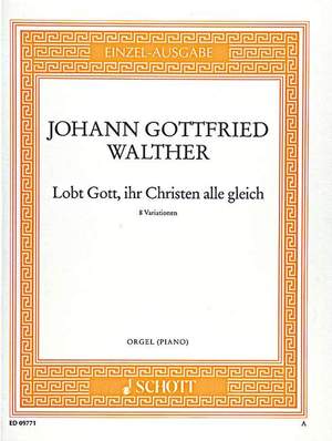 Walther, Johann Gottfried: Lobt Gott, ihr Christen alle gleich