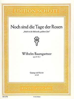 Baumgartner, Wilhelm: Noch sind die Tage der Rosen B-flat major op. 24/1