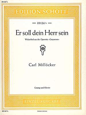 Milloecker, Carl: Er soll dein Herr sein