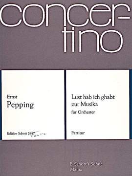 Pepping, Ernst: Lust hab ich ghabt zur Musika