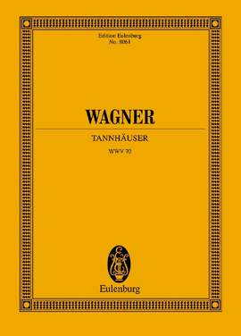 Wagner, Richard: Tannhäuser und der Sängerkrieg auf Wartburg WWV 70
