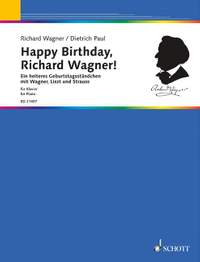 Paul, Dietrich / Wagner, Richard: Happy Birthday, Richard Wagner!