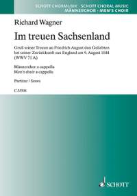 Wagner, Richard: Im treuen Sachsenland WWV 71 A