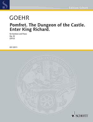Goehr, Alexander: Pomfret. The Dungeon of the Castle. op. 92
