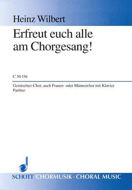 Wilbert, Heinz: Erfreut euch alle am Chorgesang!