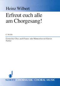 Wilbert, Heinz: Erfreut euch alle am Chorgesang!