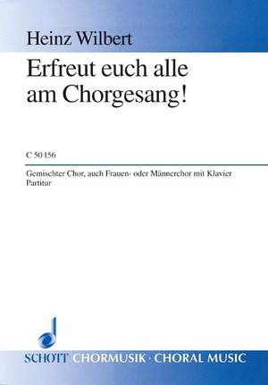 Wilbert, Heinz: Erfreut euch alle am Chorgesang!