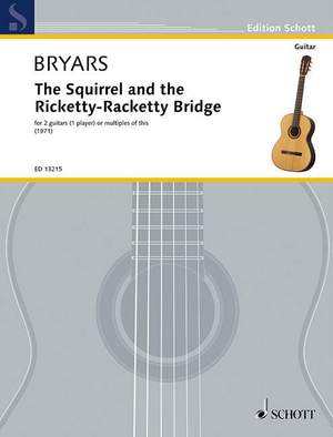 Bryars, Gavin: The Squirrel and the Ricketty-Racketty Bridge