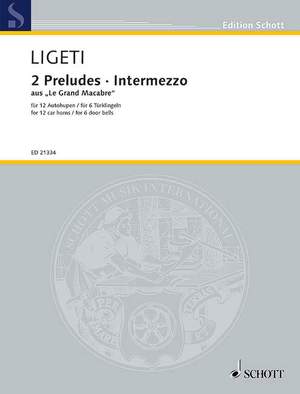 Ligeti, György: 2 Preludes and Intermezzo from "Le Grand Macabre"