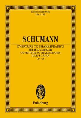 Schumann, Robert: Overture to Shakespeare's Julius Cäsar op. 128