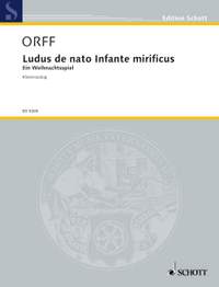 Orff, Carl: Ludus de nato Infante mirificus