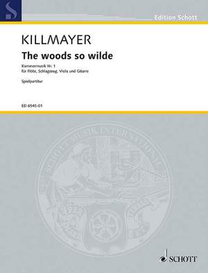 Killmayer, Wilhelm: The woods so wilde