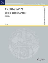 Czernowin, Chaya: While Liquid Amber