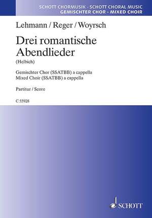 Lehmann, Bernd / Reger, Max / Woyrsch, Felix: Three Romantic Evening Songs