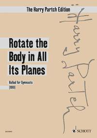 Partch, Harry: Rotate the Body in All Its Planes