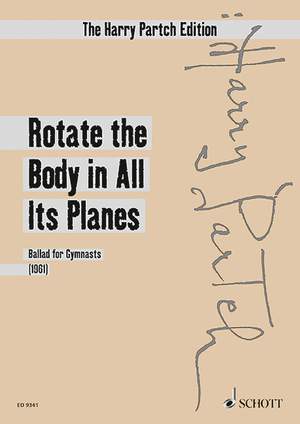 Partch, Harry: Rotate the Body in All Its Planes