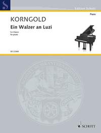 Korngold, Erich Wolfgang: Ein Walzer an Luzi