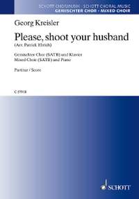 Kreisler, Georg: Please, shoot your husband