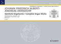 Alberti, Johann Friedrich / Armsdorf, Andreas: Complete Organ Works Band 1