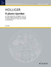 Holliger, Heinz: À plume éperdue