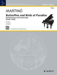 Martinů, Bohuslav: Butterflies and Birds of Paradise H 127